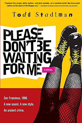 Please Don’t be Waiting for Me, by Todd Stadtman